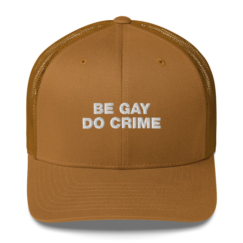 Be Gay Do Crime - Trucker Cap