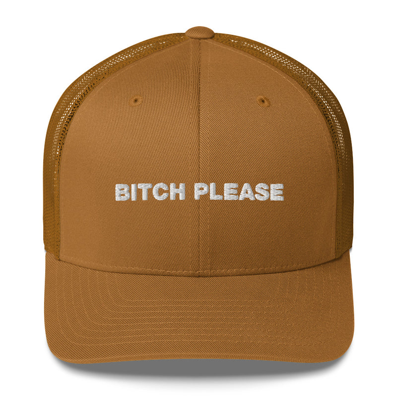 Bitch Please - Trucker Cap