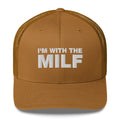 I'm With The MILF - Trucker Cap