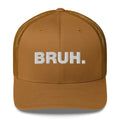 Bruh. - Trucker Cap