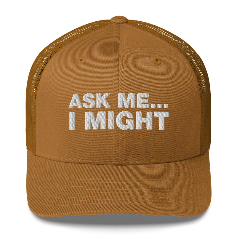 Ask Me... I Might - Trucker Cap