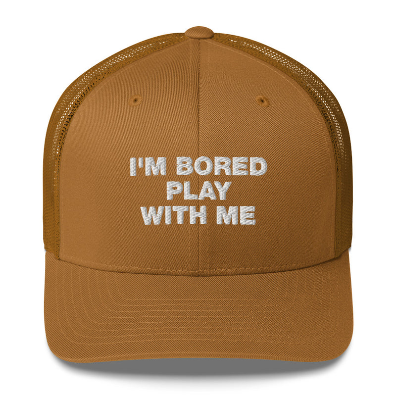 I'm Bored Play With Me - Trucker Cap