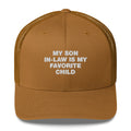 My Son In-Law Is My Favorite Child - Trucker Cap