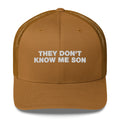 They Don't Know Me Son - Trucker Cap