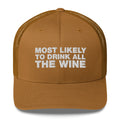 Most Likely To Drink All The Wine - Trucker Cap