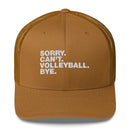 Sorry. Can't. Volleyball. Bye - Trucker Cap