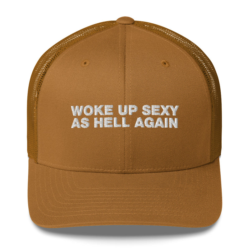 Woke Up Sexy As Hell Again - Trucker Cap