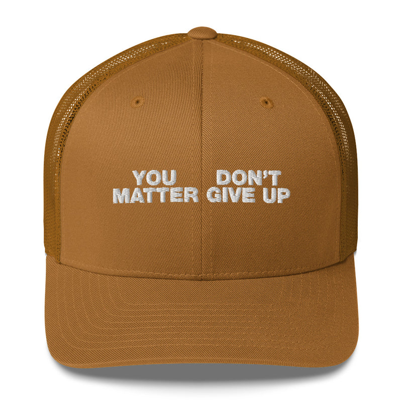 You Matter Don't Give Up - Trucker Cap