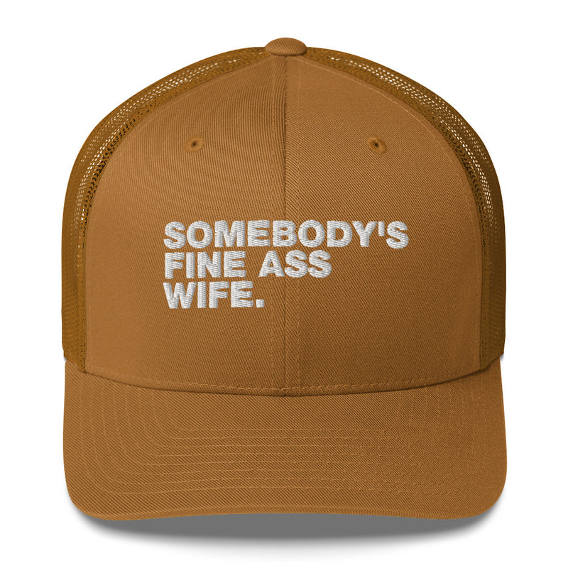 Somebody's Fine Ass Wife - Trucker Cap