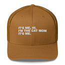 It's Me, Hi. I'm The Cat Mom It's Me. - Trucker Cap