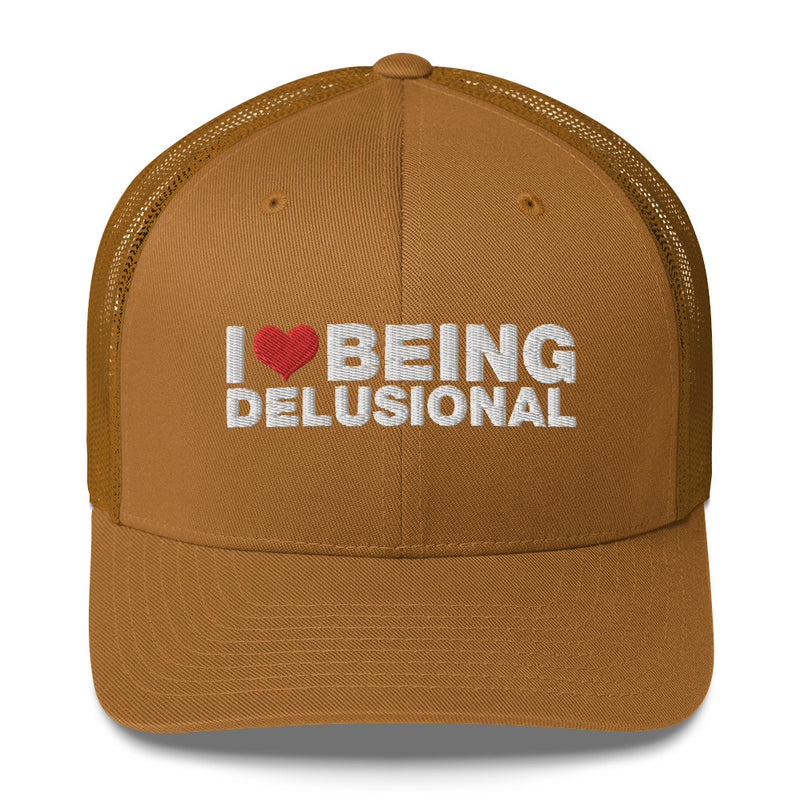 I Love Being Delusional - Trucker Cap