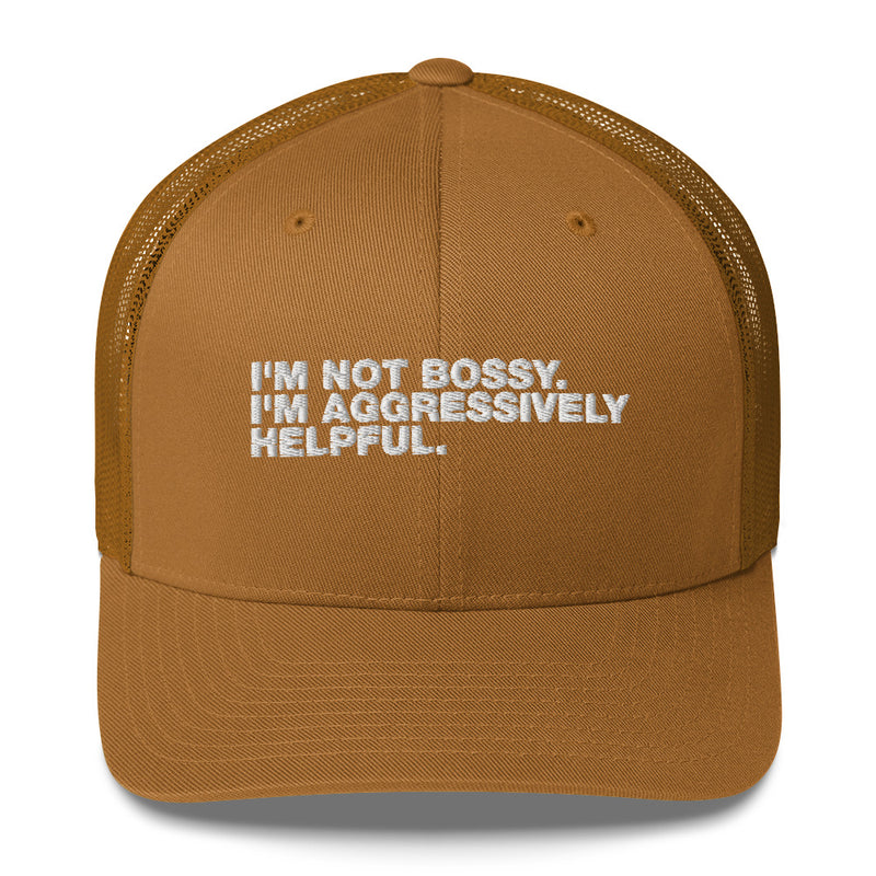 I'm Not Bossy. I'm Aggressively Helpful. - Trucker Cap