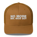 No More Mr. Nice Guy - Trucker Cap