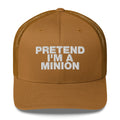 Pretend I'm A Minion - Trucker Cap