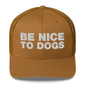 Be Nice To Dogs - Trucker Cap