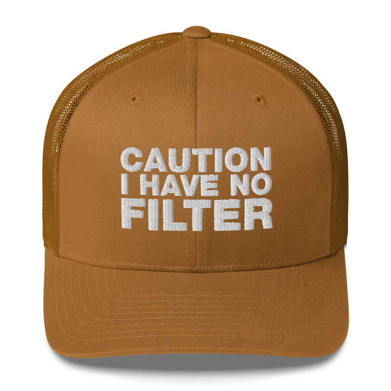 Caution I Have No Filter - Trucker Cap