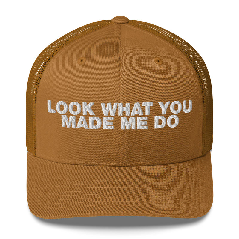 Look What You Makde Me Do - Trucker Cap