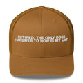 Retired The Only Boss I Answer To Now Is My Cat - Trucker Cap