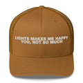 Lights Makes Me Happy You, Not So Much - Trucker Cap