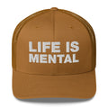 Life Is Mental - Trucker Cap