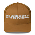 The Liver Is Evil It Must Be Punished - Trucker Cap