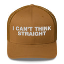 I can't think straight - Trucker Cap