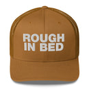 Rough in bed - Trucker Cap