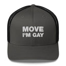Move I'm Gay - Trucker Cap