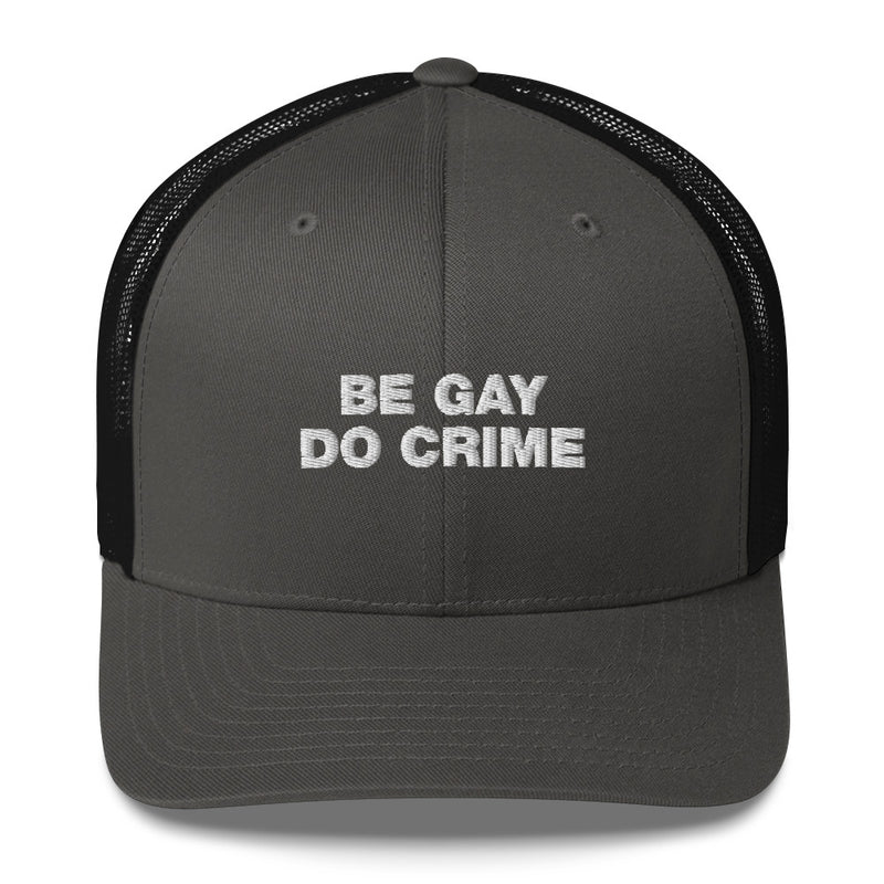 Be Gay Do Crime - Trucker Cap