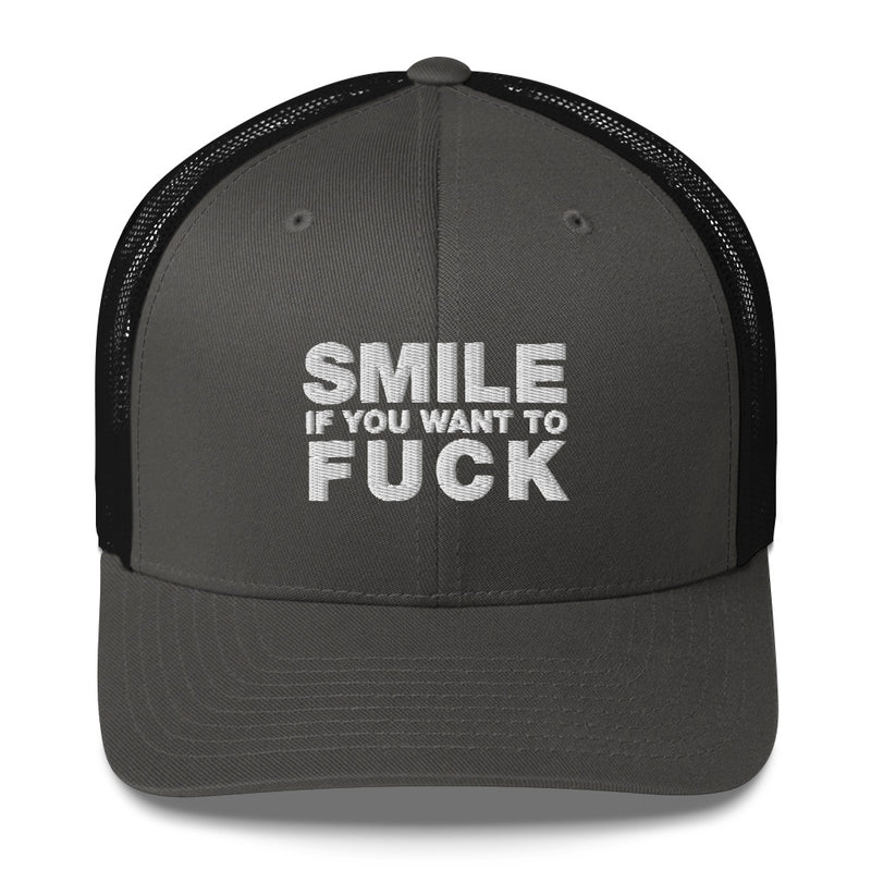 Smile If You Want To Fuck - Trucker Cap