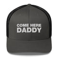 Come Here Daddy - Trucker Cap