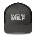 I'm With The MILF - Trucker Cap