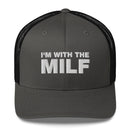 I'm With The MILF - Trucker Cap