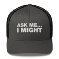 Ask Me... I Might - Trucker Cap