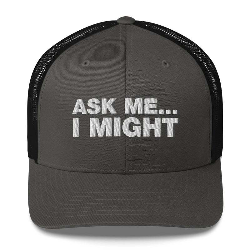 Ask Me... I Might - Trucker Cap