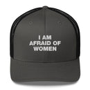 I Am Afraid Of Women - Trucker Cap