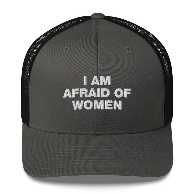 I Am Afraid Of Women - Trucker Cap