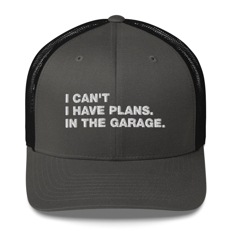 I Can't. I Have Plans. In The Garage. - Trucker Cap