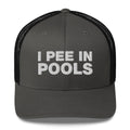 I Pee In Pools - Trucker Cap