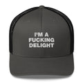 I'm A Fucking Delight - Trucker Cap