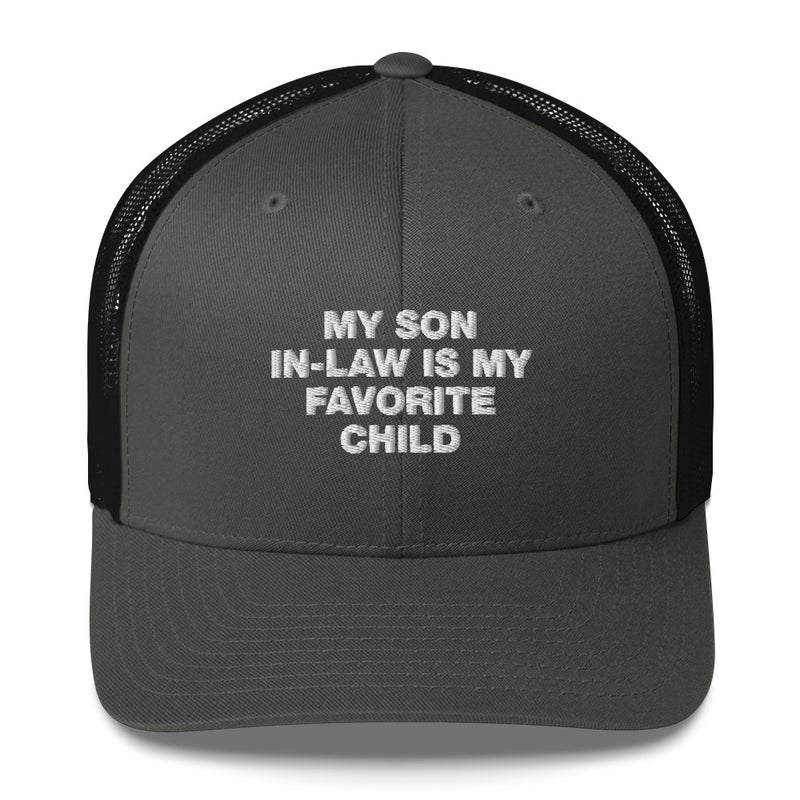 My Son In-Law Is My Favorite Child - Trucker Cap