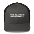 Spank Me, Trust Me I Deserve It - Trucker Cap