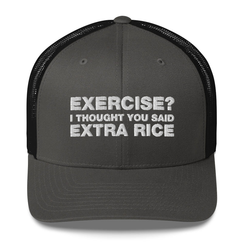 Exercise? I thought You Said Extra Rice - Trucker Cap