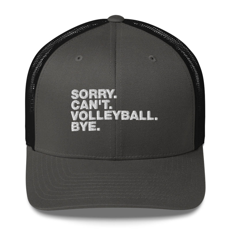 Sorry. Can't. Volleyball. Bye - Trucker Cap