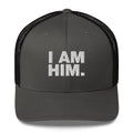 I Am Him - Trucker Cap