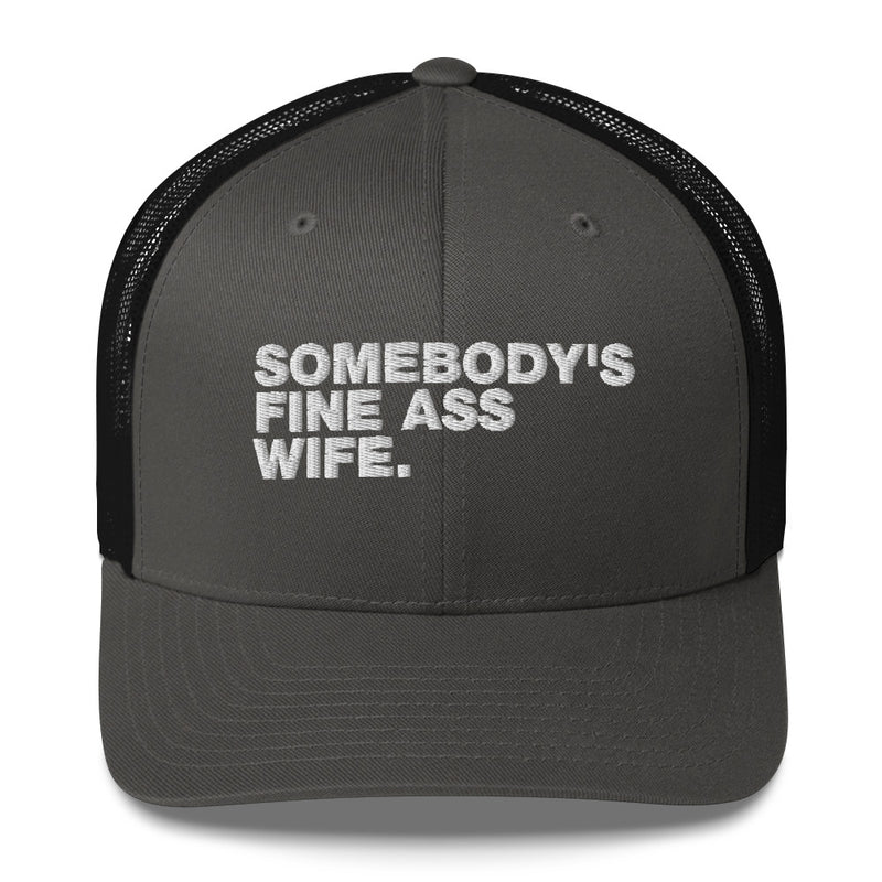 Somebody's Fine Ass Wife - Trucker Cap