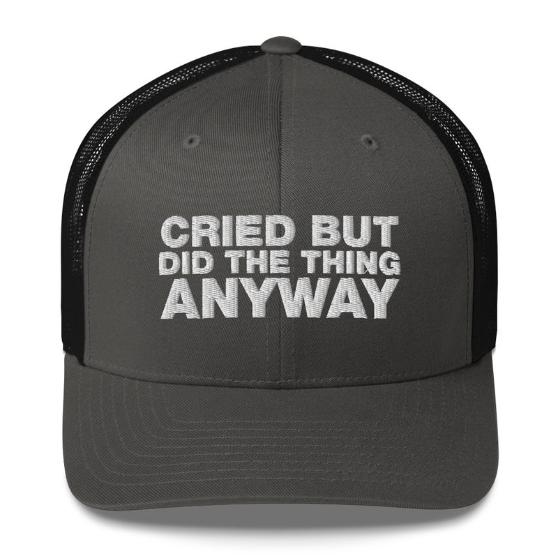 Cried But Did The Thing Anyway - Trucker Cap