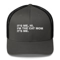 It's Me, Hi. I'm The Cat Mom It's Me. - Trucker Cap