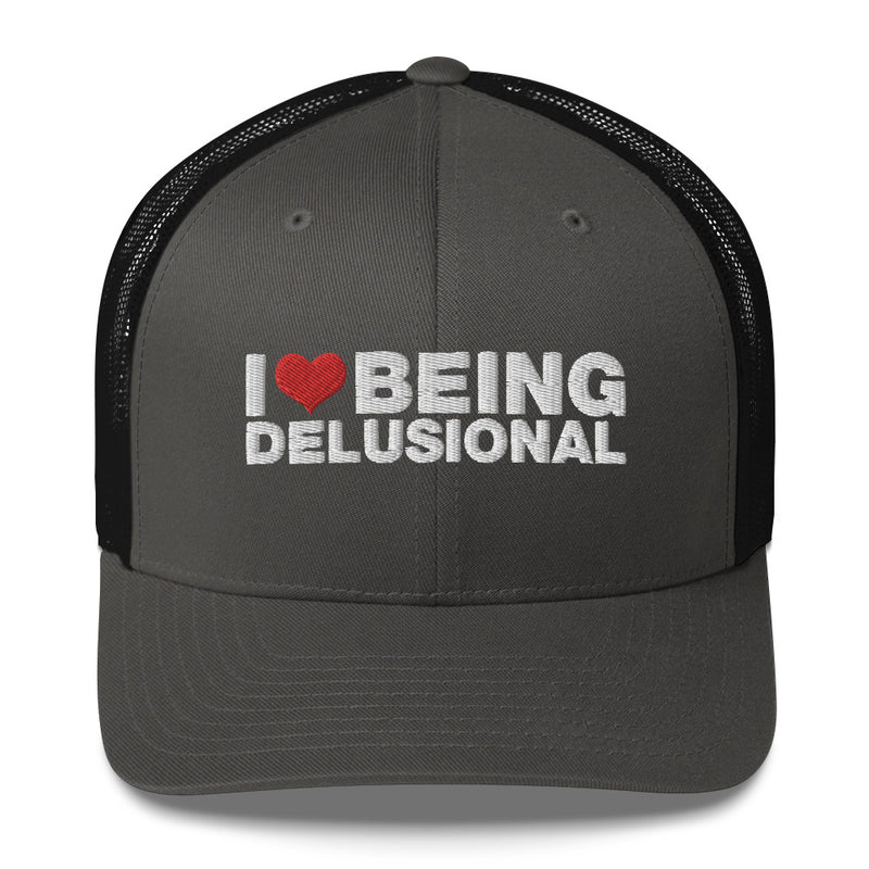 I Love Being Delusional - Trucker Cap