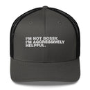 I'm Not Bossy. I'm Aggressively Helpful. - Trucker Cap